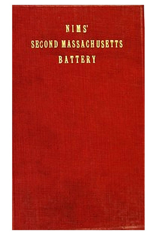 History of the Second Massachusetts Battery (Nims' Battery) of Light Artillery, 1861-1865