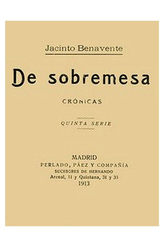 De Sobremesa crónicas, Quinta Parte (de 5)