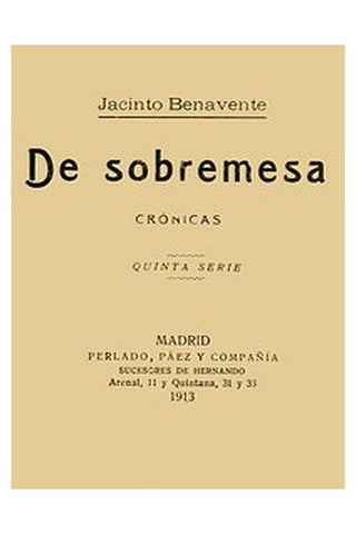 De Sobremesa crónicas, Quinta Parte (de 5)