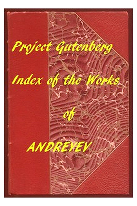 Index of the Project Gutenberg Works of Leonid Andreyev