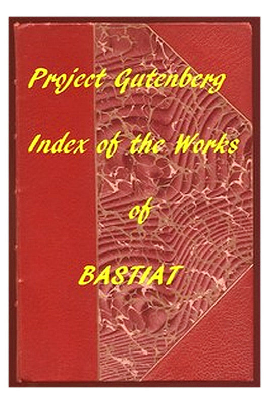 Index of the Project Gutenberg Works of Frédéric Bastiat