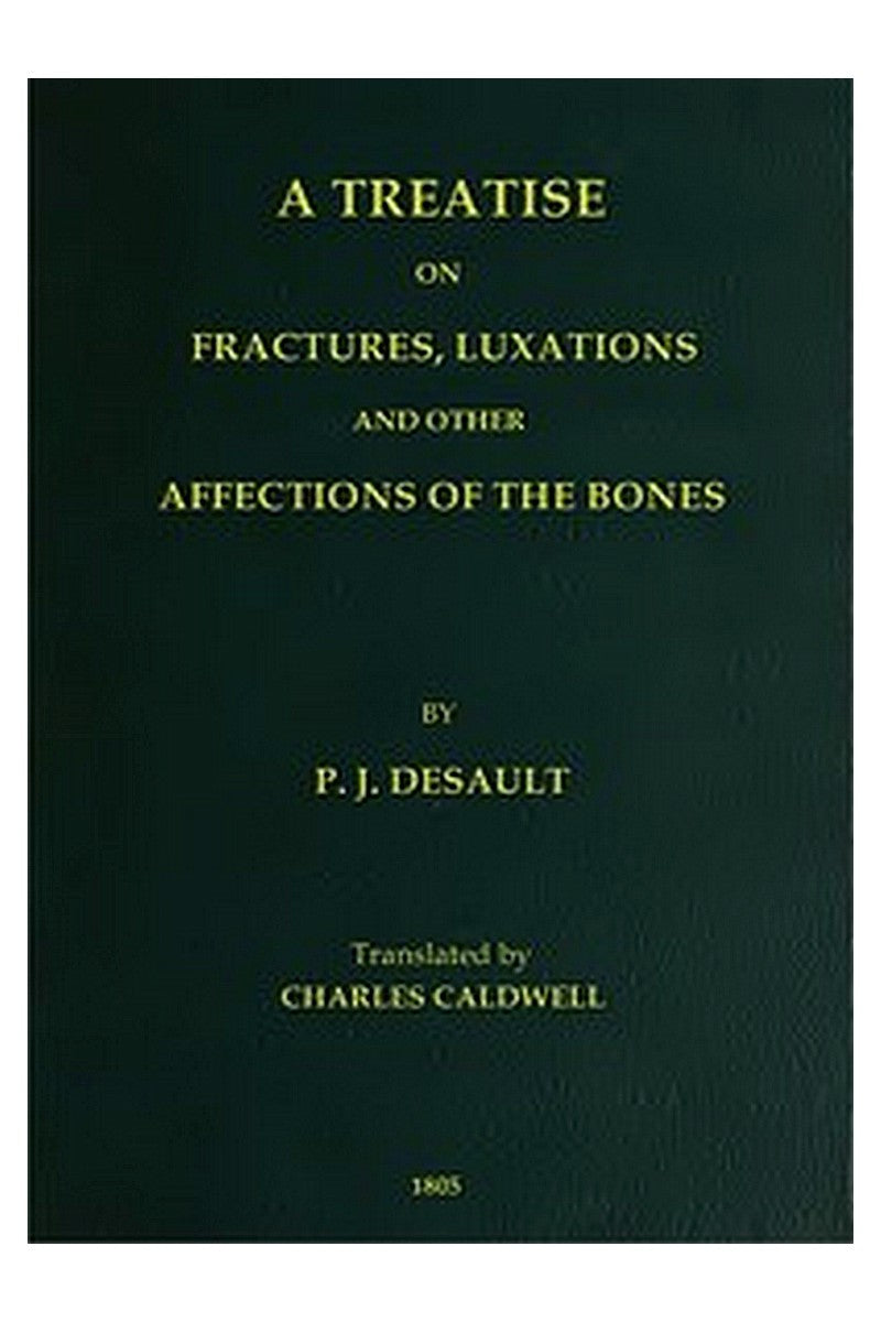 A Treatise on Fractures, Luxations, and Other Affections of the Bones