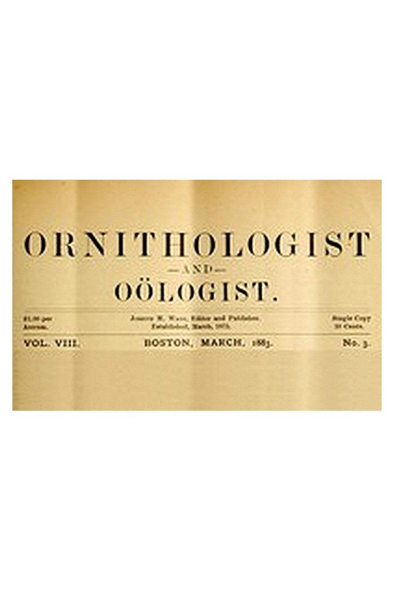 The Ornithologist and Oölogist. Vol. VIII No. 3, March 1883