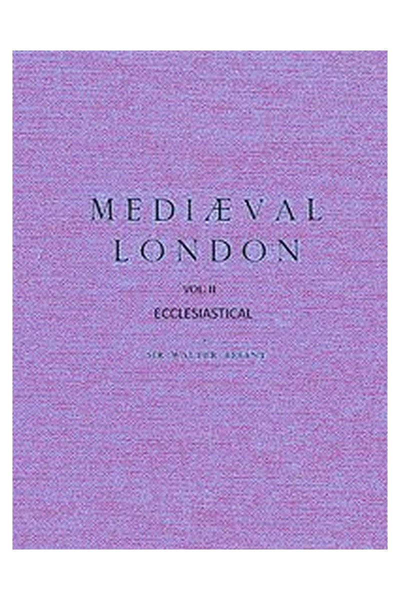 Mediaeval London, Volume 2: Ecclesiastical