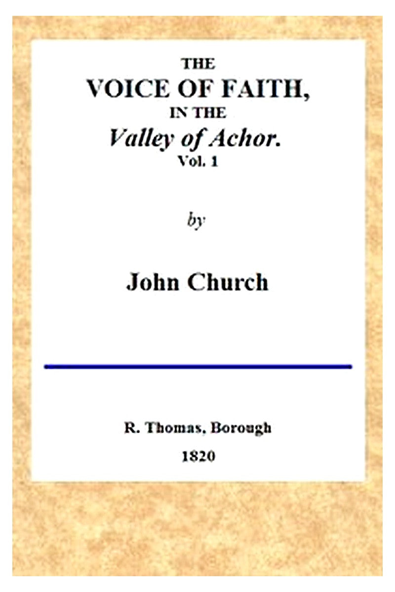 The Voice of Faith in the Valley of Achor: Vol. 1 [of 2]