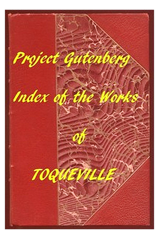 Index of the Project Gutenberg Works of Alexis de Tocqueville