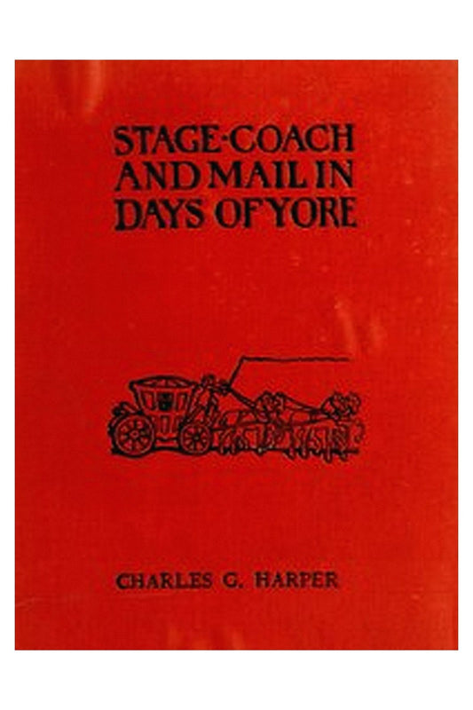 Stage-coach and Mail in Days of Yore, Volume 2 (of 2)