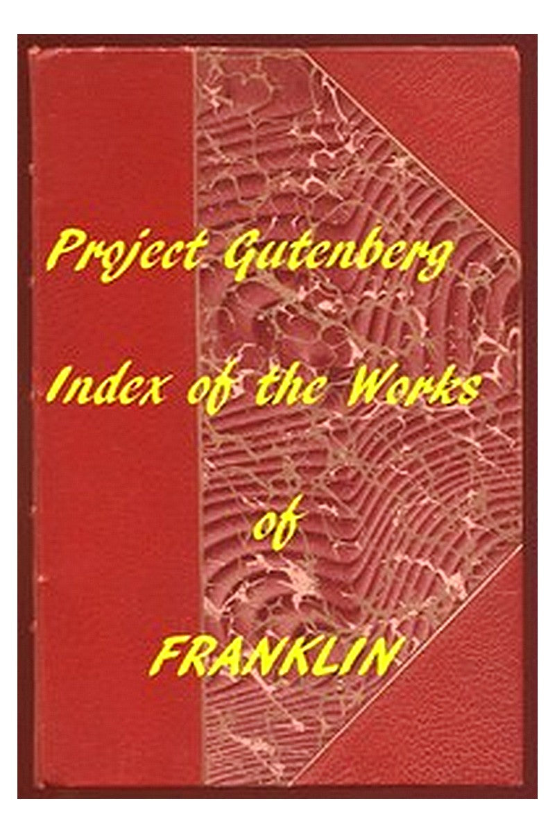 Index of the Project Gutenberg Works of Benjamin Franklin