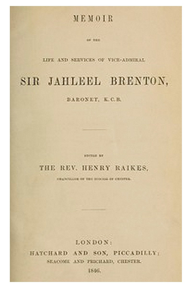 Memoir of the Life and Services of Vice-Admiral Sir Jahleel Brenton, Baronet, K.C.B