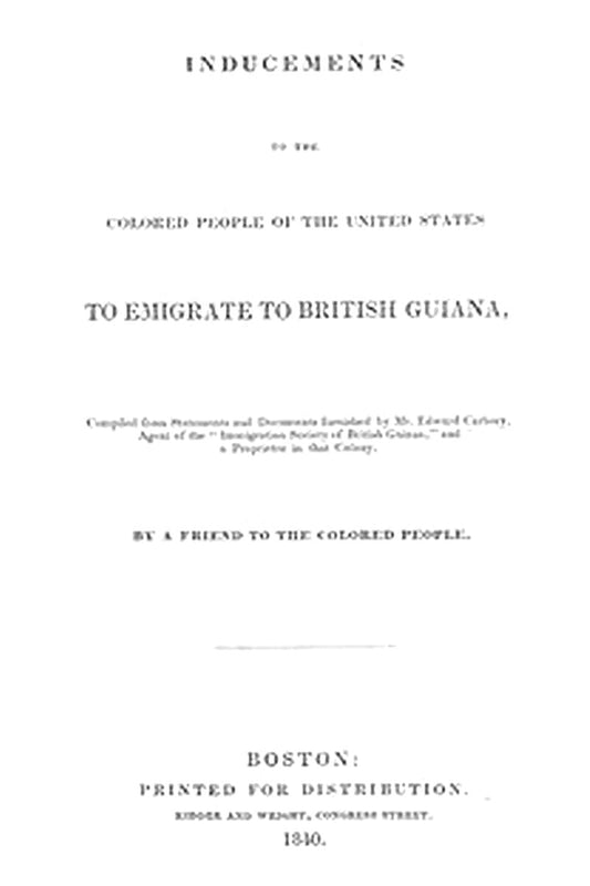 Inducements to the Colored People of the United States to Emigrate to British Guiana