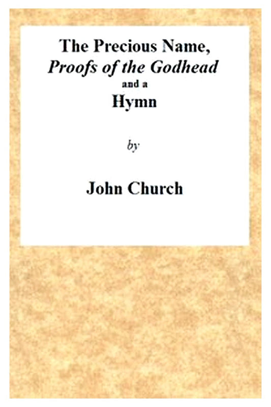 The Precious Name, Proofs of the Godhead, and a Hymn