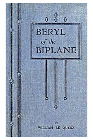 Beryl of the Biplane: Being the Romance of an Air-Woman of To-Day