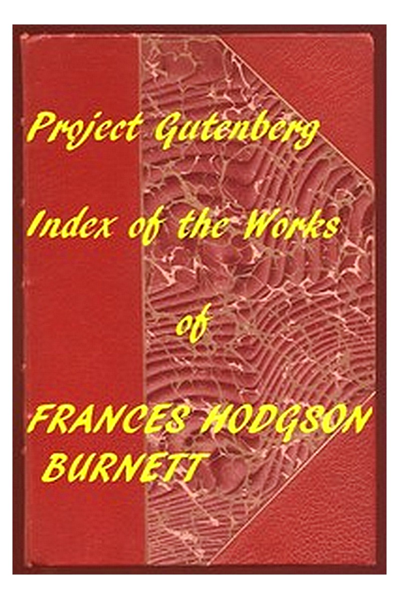 Index of the Project Gutenberg Works of Frances Hodgson Burnett