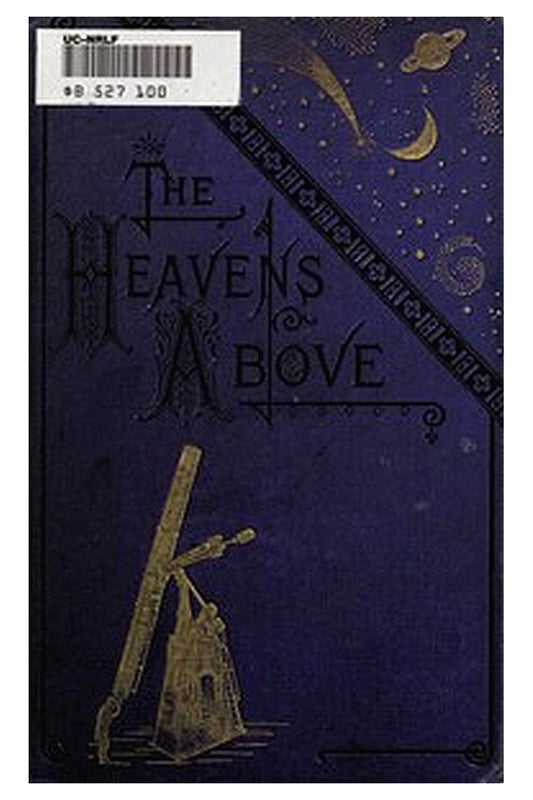 The Heavens Above: A Popular Handbook of Astronomy