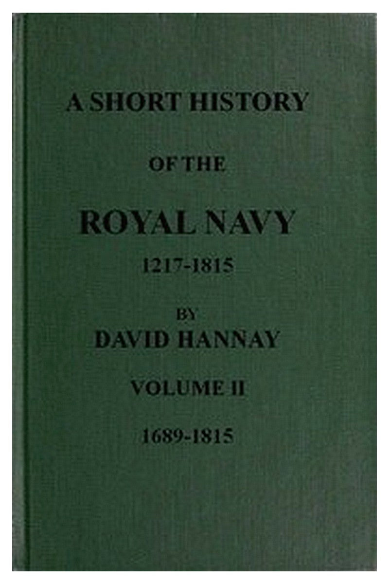 A Short History of the Royal Navy, 1217-1815. Volume II, 1689-1815