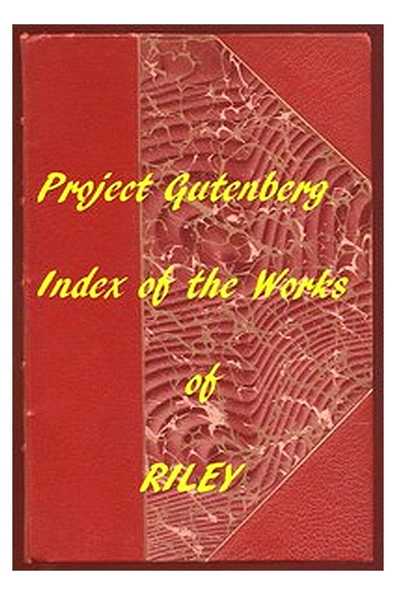 Index of the Project Gutenberg Works of James Whitcomb Riley