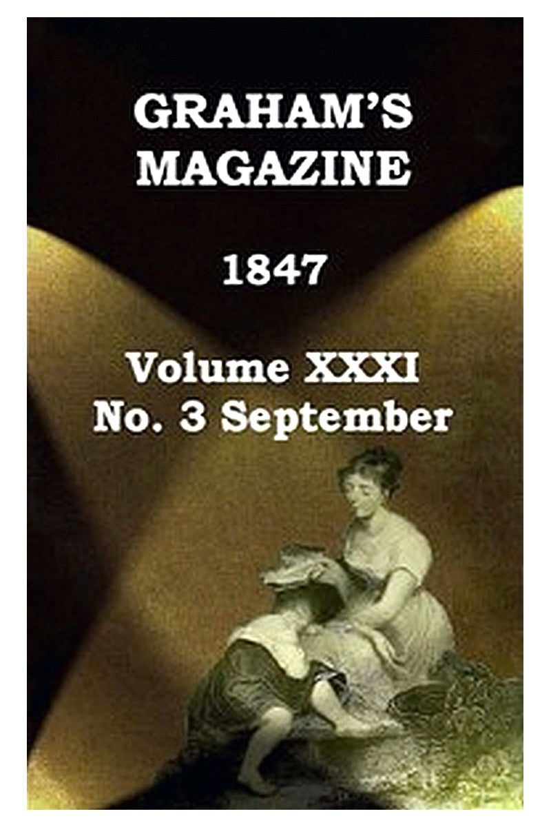 Graham's Magazine, Vol. XXXI, No. 3, September 1847
