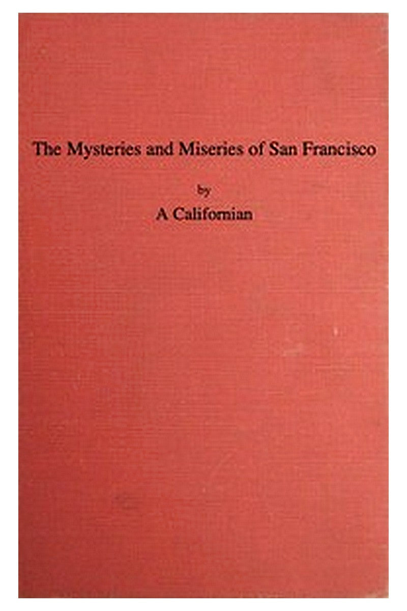 The Mysteries and Miseries of San Francisco
