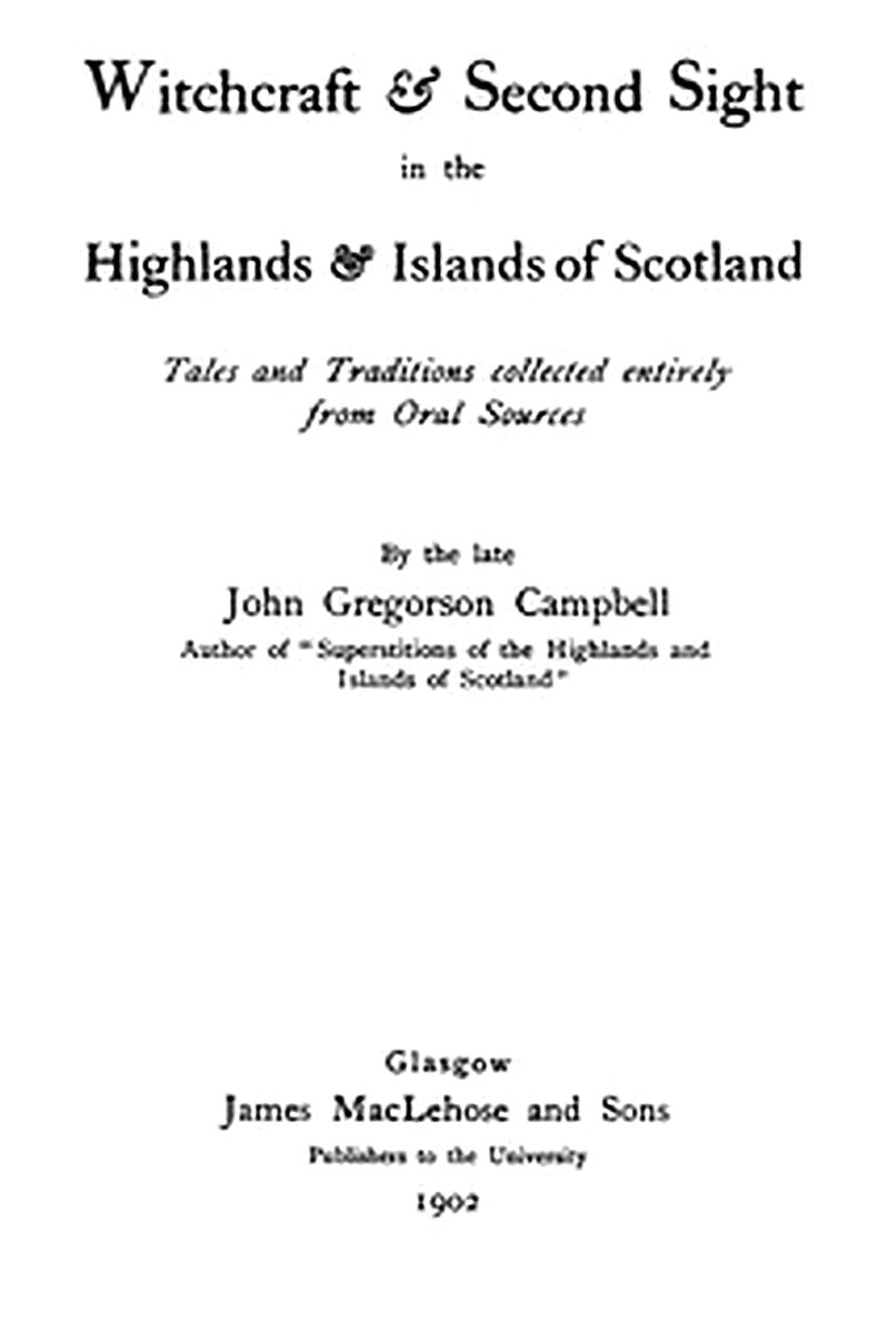 Witchcraft & Second Sight in the Highlands & Islands of Scotland