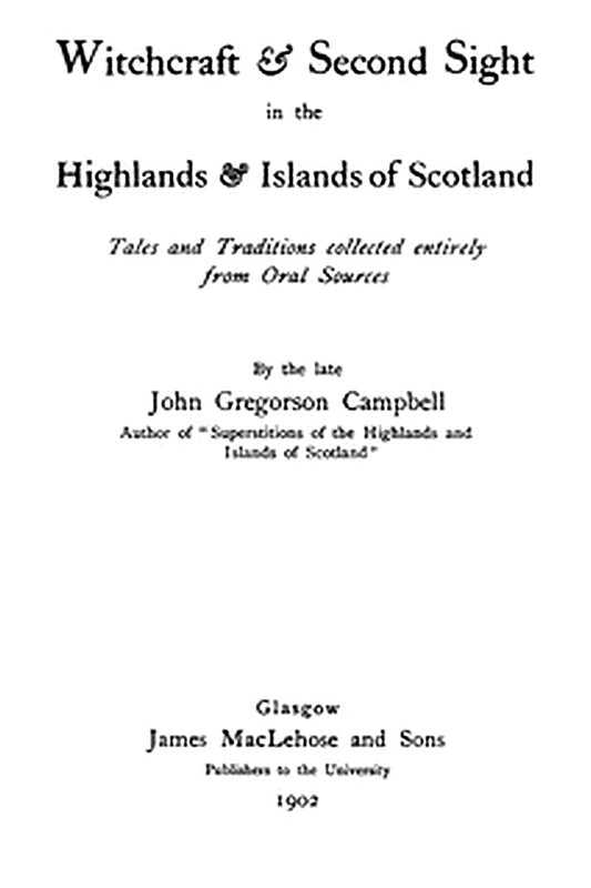 Witchcraft & Second Sight in the Highlands & Islands of Scotland