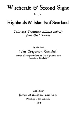 Witchcraft & Second Sight in the Highlands & Islands of Scotland