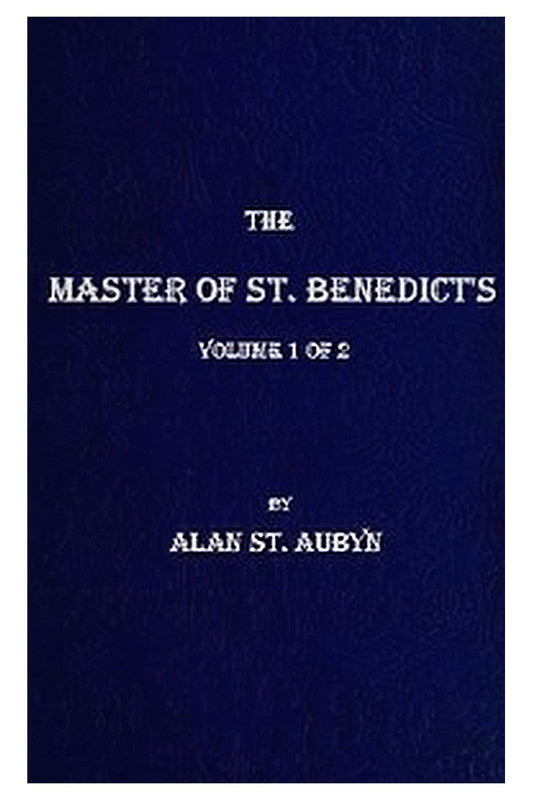 The master of St. Benedict's, Vol. 1 (of 2)