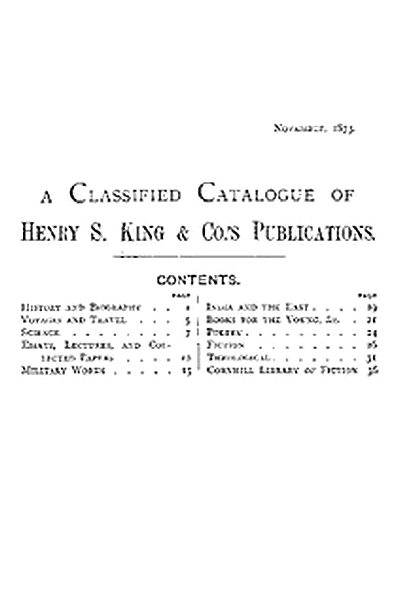 A Classified Catalogue of Henry S. King & Co.'s Publications, November, 1873