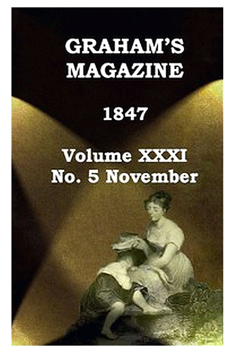 Graham's Magazine, Vol. XXXI, No. 5, November 1847