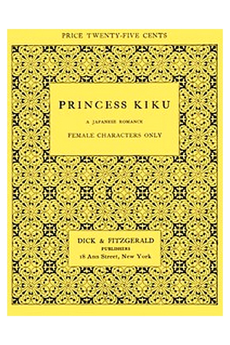 Princess Kiku: A Japanese Romance. A Play for Girls