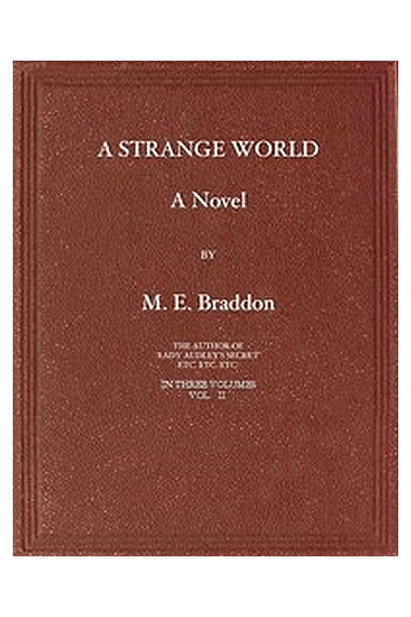 A Strange World: A Novel. Volume 2 (of 3)