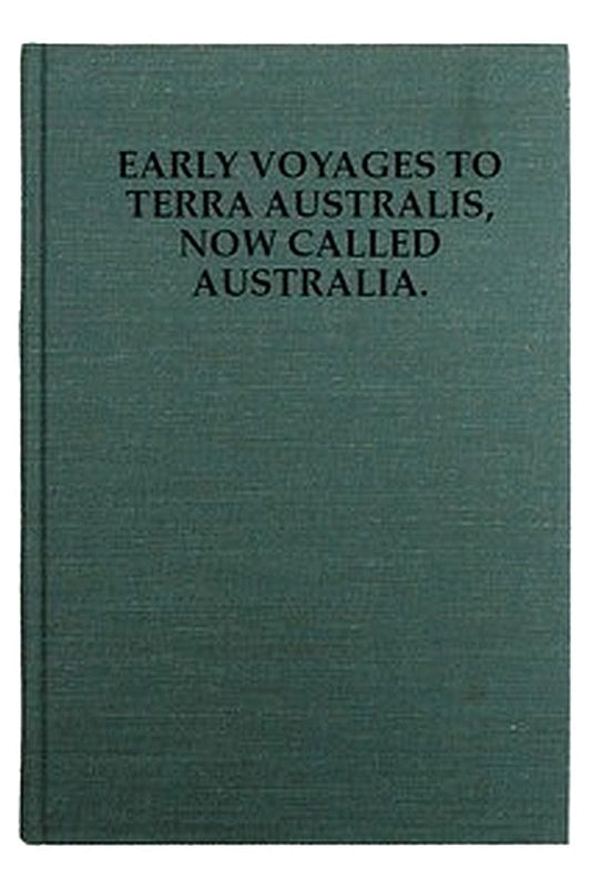 Early Voyages to Terra Australis, Now Called Australia:
