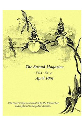 The Strand Magazine, Vol. 01, No. 04 (April 1891)