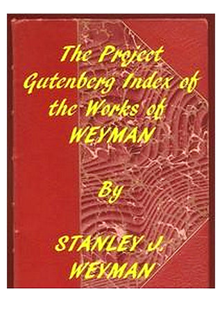 Index of the Project Gutenberg Works of Stanley J. Weyman