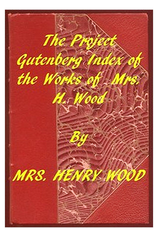 Index of the Project Gutenberg Works of Mrs. Henry Wood