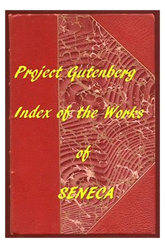 Index of the Project Gutenberg Works of Lucius Annaeus Seneca