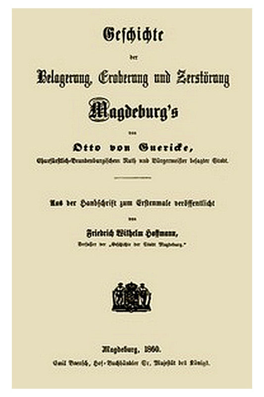 Geschichte der Belagerung, Eroberung und Zerstörung Magdeburg's