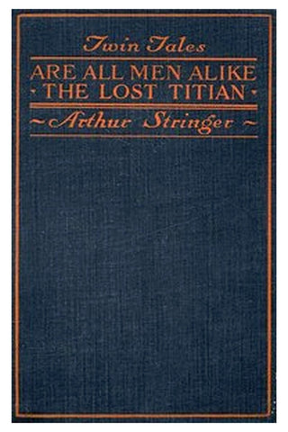 Twin Tales: Are All Men Alike, and, The Lost Titian