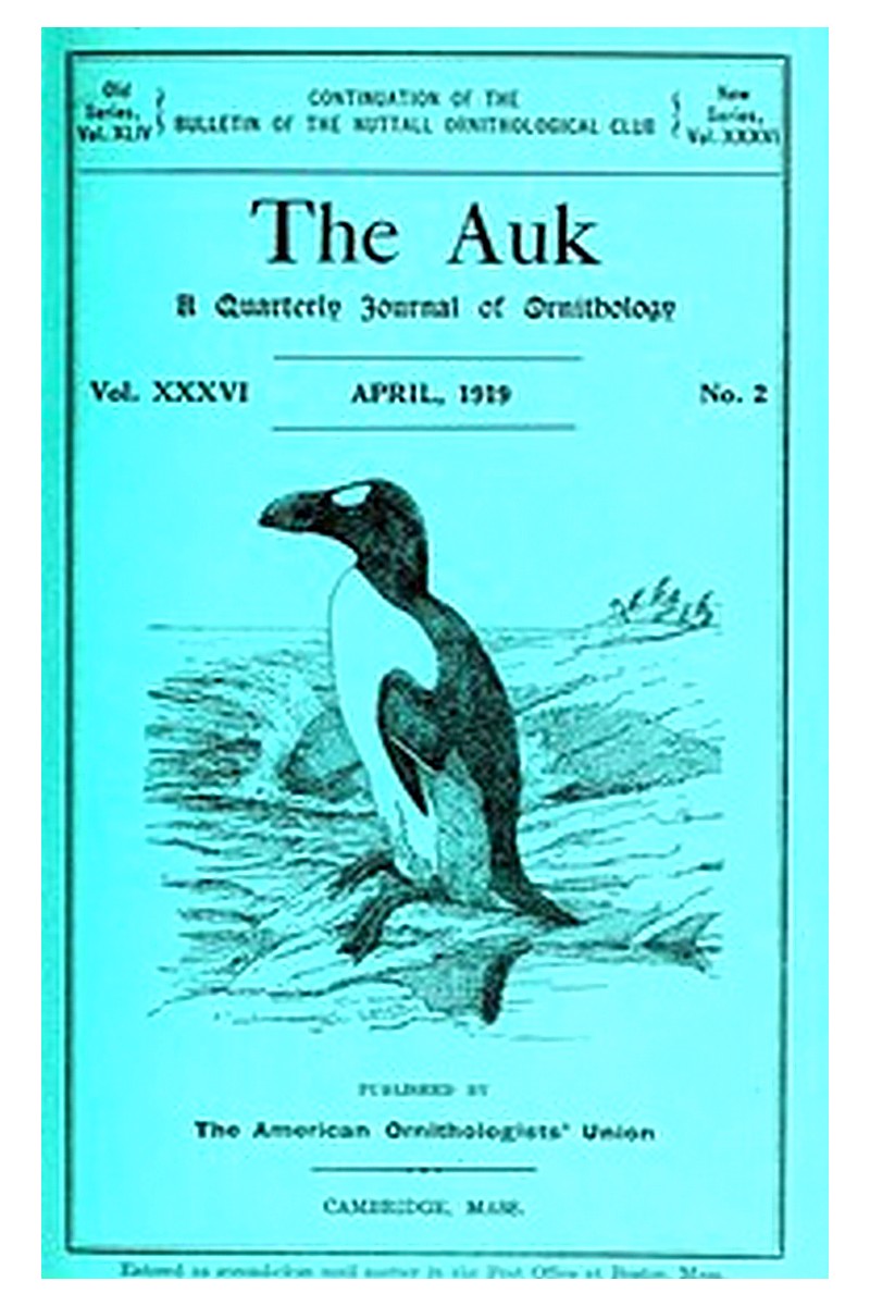 The Auk: A Quarterly Journal of Ornithology, Vol. XXXVI APRIL, 1919 No. 2