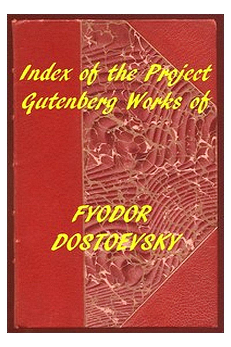 Index of the Project Gutenberg Works of Fyodor Dostoevsky