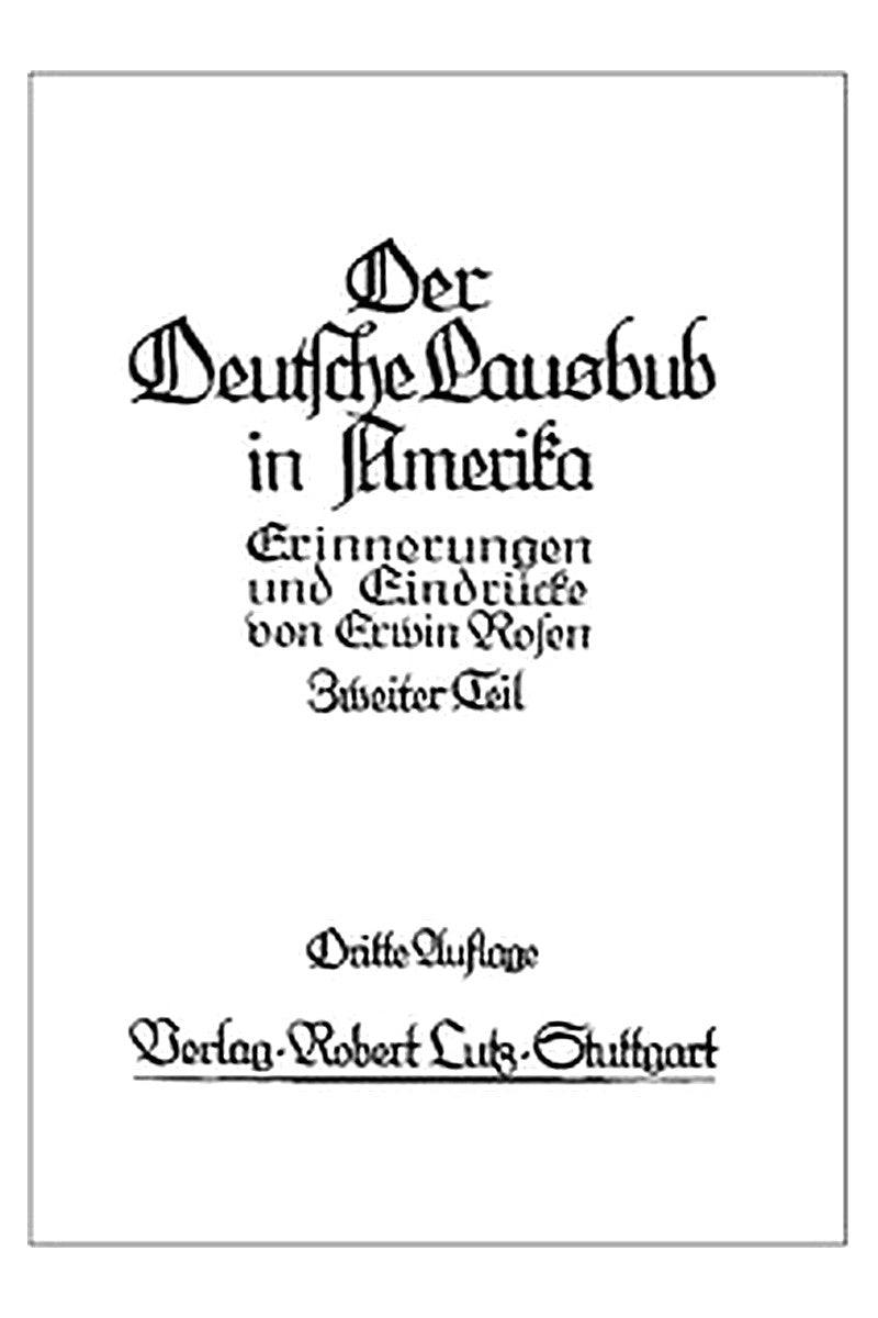 Der Deutsche Lausbub in Amerika: Erinnerungen und Eindrücke. Band 2 (von 3)