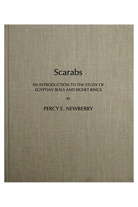 Scarabs: An Introduction to the Study of Egyptian Seals and Signet Rings