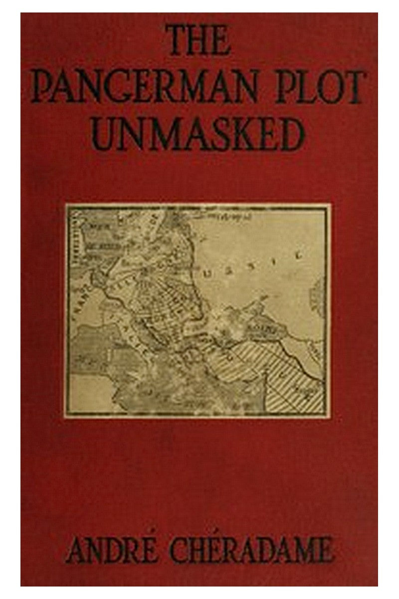 The PanGerman Plot Unmasked: Berlin's formidable peace-trap of "the drawn war"