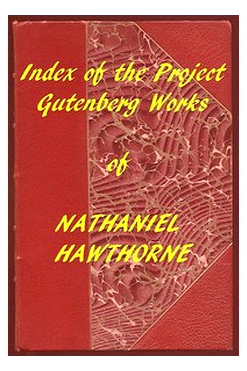 Index of the Project Gutenberg Works of Nathaniel Hawthorne