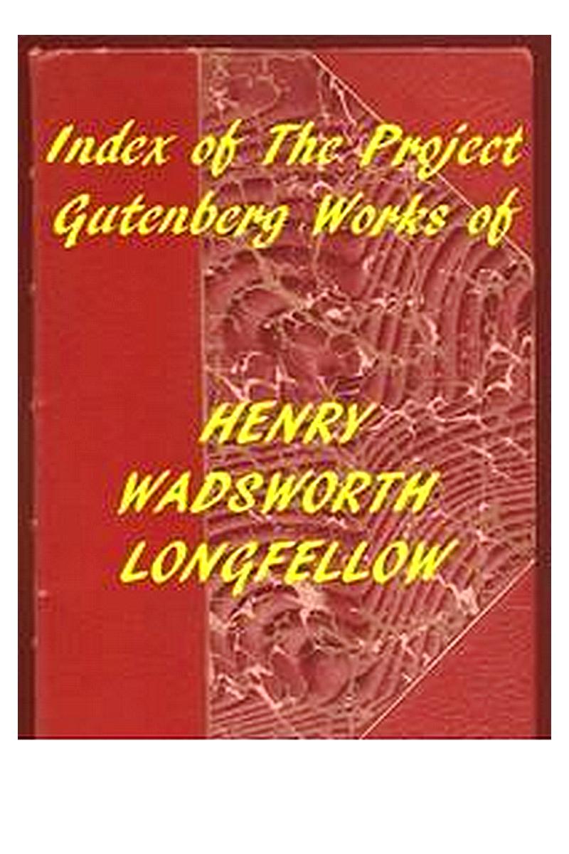 Index of the Project Gutenberg Works of Henry Wadsworth Longfellow