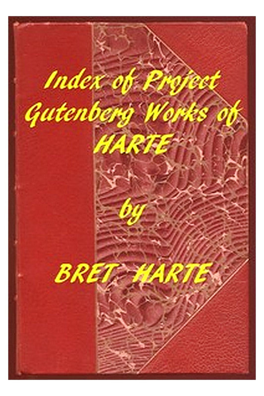 Index of the Project Gutenberg Works of Bret Harte