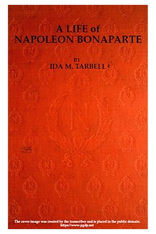 A Life of Napoleon Bonaparte, with a Sketch of Josephine, Empress of the French