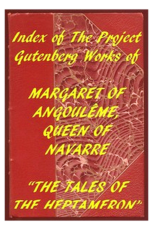 Index of the Project Gutenberg Works of Marguerite, Queen of Navarre