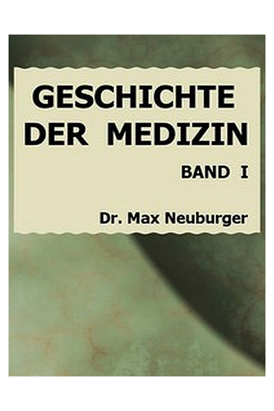 Geschichte der Medizin. I. Band