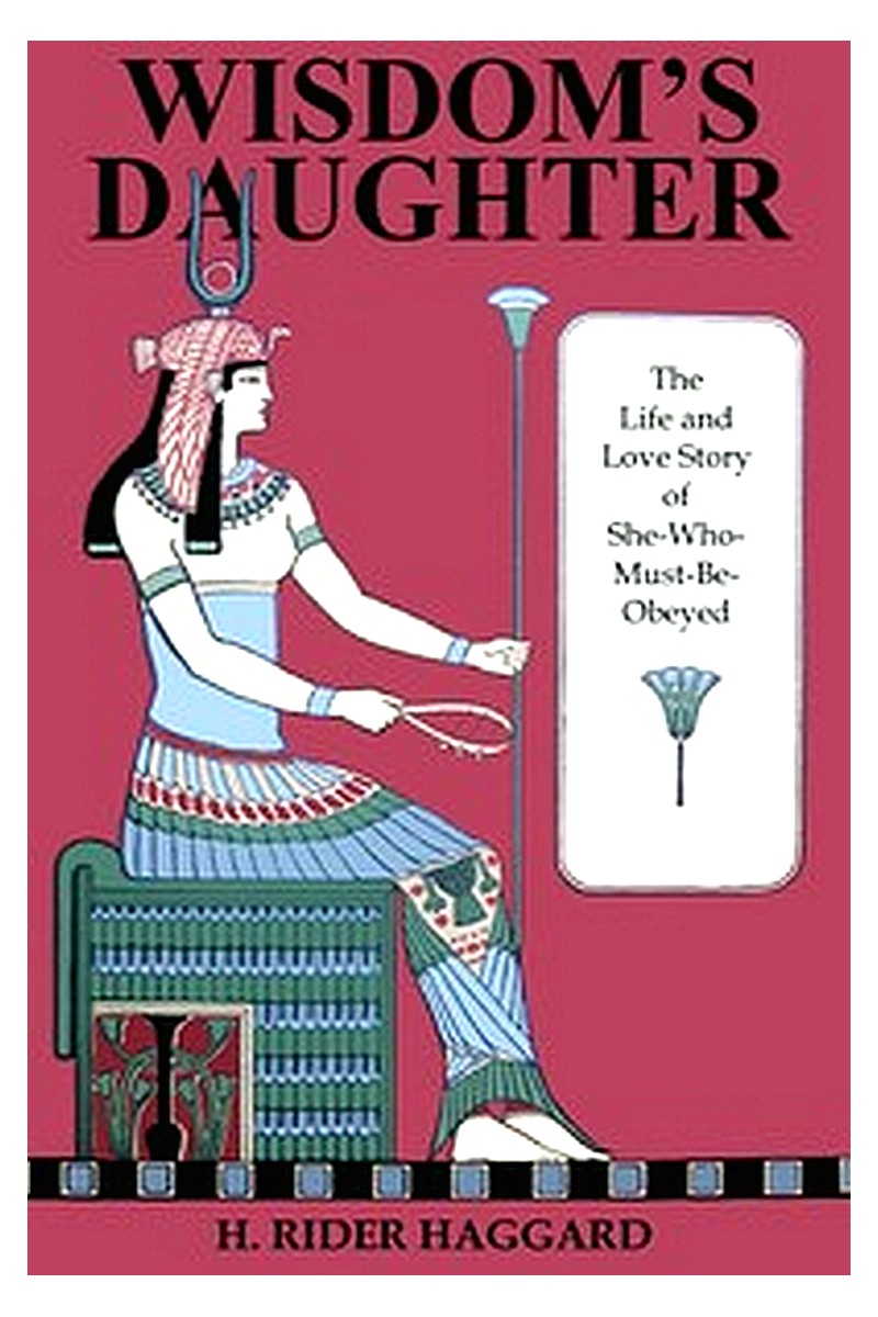 Wisdom's Daughter: The Life and Love Story of She-Who-Must-be-Obeyed