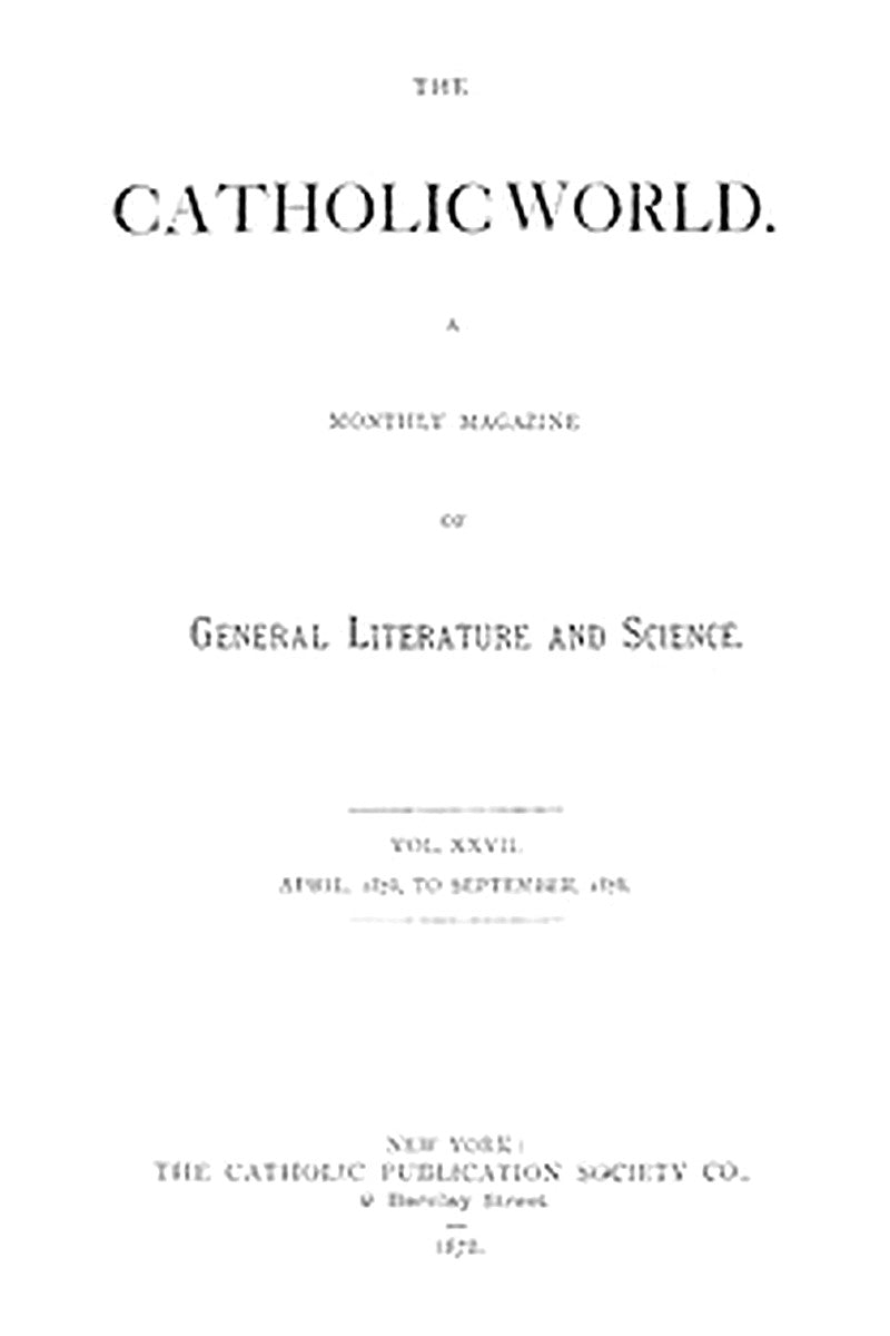 The Catholic World, Vol. 27, April 1878 to September 1878